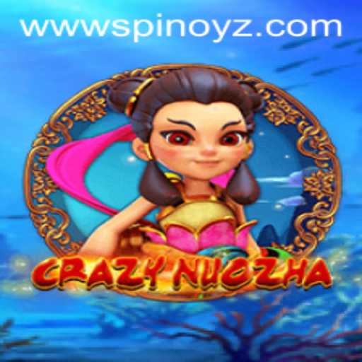 CrazyNuoZha: An Exciting Adventure Unleashed
