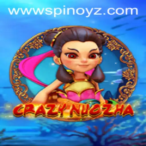 CrazyNuoZha: An Exciting Adventure Unleashed